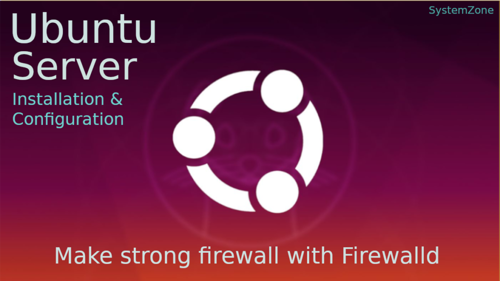 Firewalld Installation and Configuration in Ubuntu Server