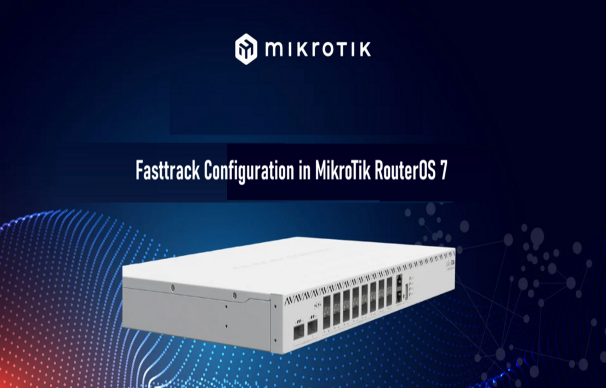 Boost Network Performance with MikroTik FastTrack in RouterOS 7